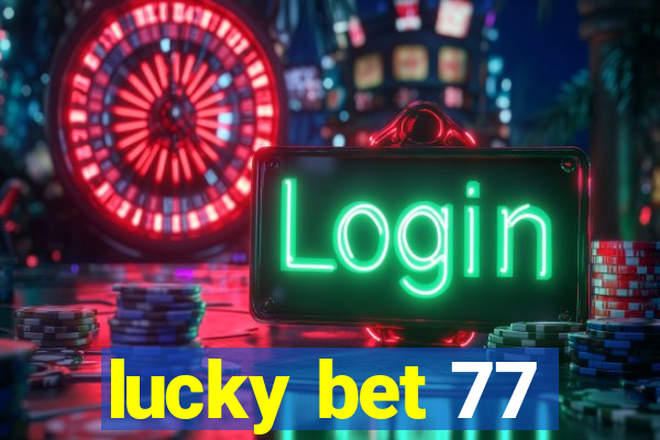 lucky bet 77